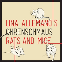 #7 - Lina Allemano Ohrenschmaus - Rats and Mice Lina Allemano Ohrenschmaus - Rats and Mice