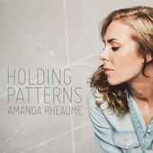 #1 - Amanda Rheaume - Holding Patterns Amanda Rheaume - Holding Patterns