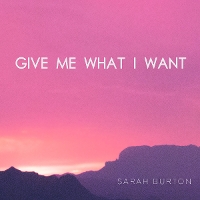 #4 - Sarah Burton - Give Me What I Want Sarah Burton - Give Me What I Want