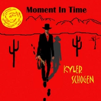 #6 - Kyler Schogen - Moment In Time Kyler Schogen - Moment In Time