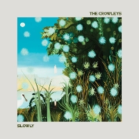 #6 - The Crowleys - Slowly The Crowleys - Slowly