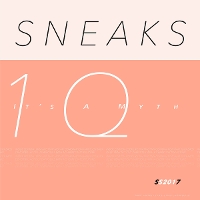 #7 - Sneaks - It's a Myth Sneaks - It's a Myth