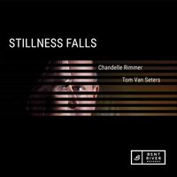 #3 - Chandelle Rimmer & Tom Van Seters - Stillness Falls Chandelle Rimmer & Tom Van Seters - Stillness Falls