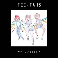 #2 - Tee-Tahs - Buzzkill Tee-Tahs - Buzzkill