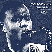 #5 - Teodross Avery - After The Rain: A Night For Coltrane Teodross Avery - After The Rain: A Night For Coltrane
