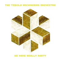 #4 - Tequila Mockingbird Orchestra - We Make Really Party Tequila Mockingbird Orchestra - We Make Really Party