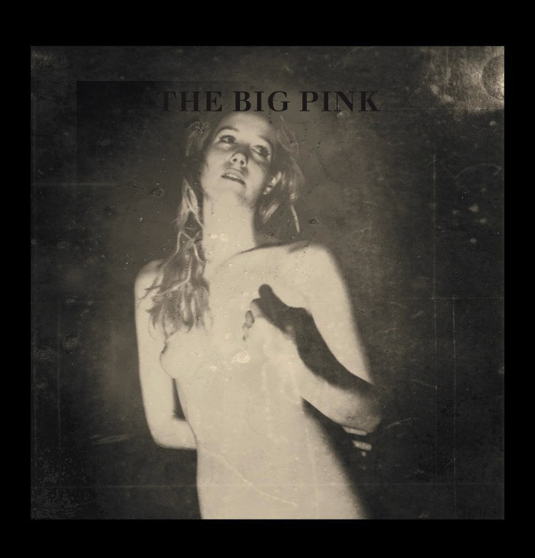 #28 - The Big Pink - A Brief History of Love The Big Pink - A Brief History of Love
