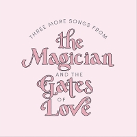 #4 - The Magician & The Gates of Love - Three More Songs The Magician & The Gates of Love - Three More Songs