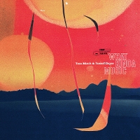#1 - Tom Misch & Yussef Dayes - What Kinda Music Tom Misch & Yussef Dayes - What Kinda Music