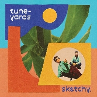 #7 - tUnE-yArDs - sketchy. tUnE-yArDs - sketchy.