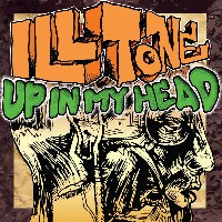 #10 - Ill Tone - Up In My Head Ill Tone - Up In My Head