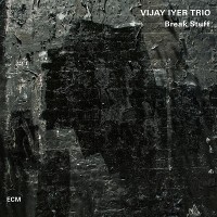 #6 - Vijay Iyer Trio - Break Stuff Vijay Iyer Trio - Break Stuff