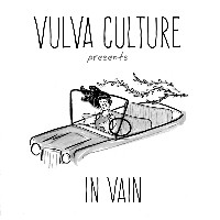 #6 - Vulva Culture - In Vain Vulva Culture - In Vain