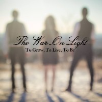 #6 - The War On Light - To Grow, To Live, To Be The War On Light - To Grow, To Live, To Be