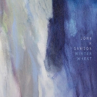 #4 - John K. Samson - Winter Wheat John K. Samson - Winter Wheat