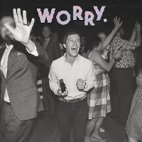 #4 - Jeff Rosenstock - Worry. Jeff Rosenstock - Worry.